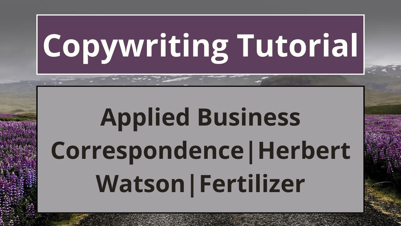 Copywriting Tutorial | Applied Business Correspondence 1922 | Herbert Watson | Fertilizer