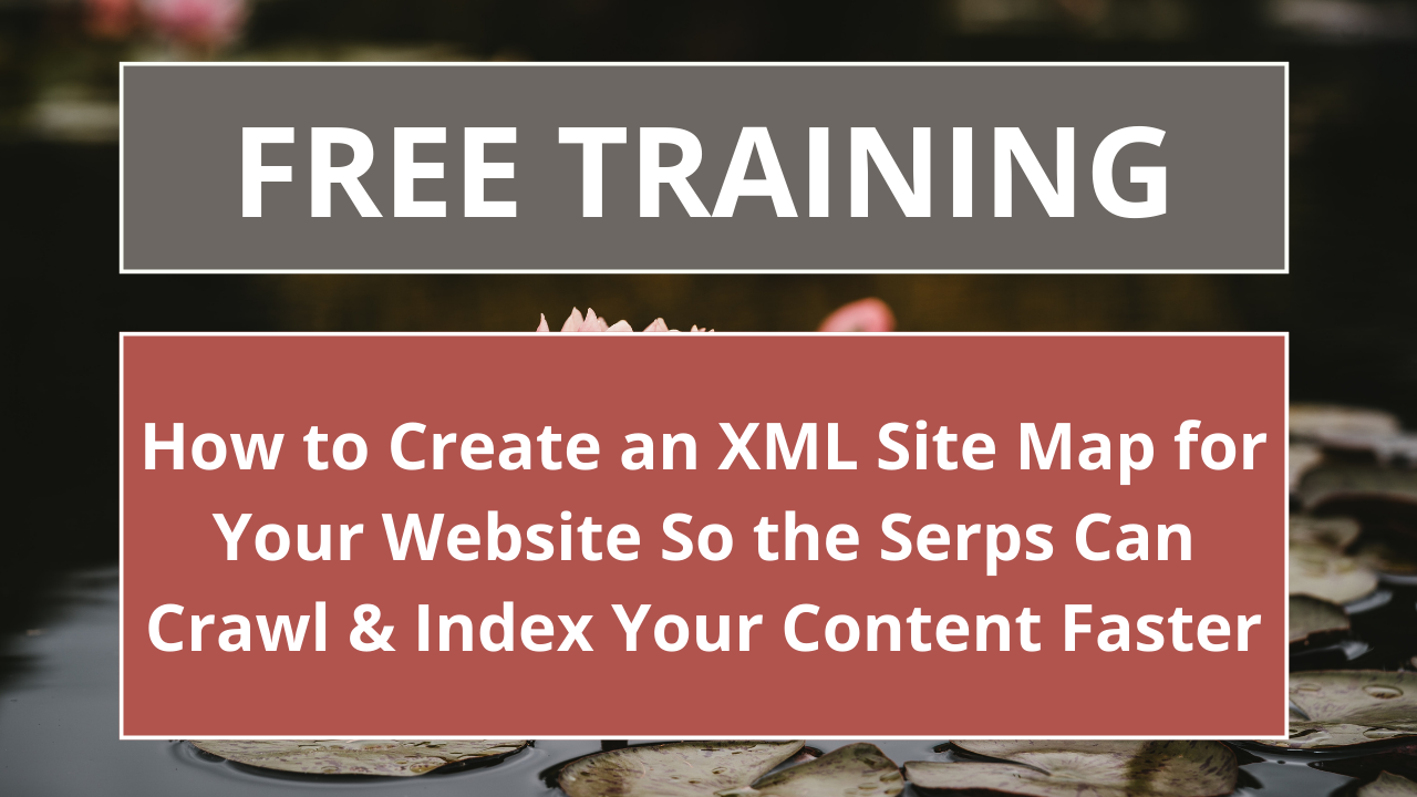 How to Create an XML Site Map for Your Website So the Serps Can Crawl & Index Your Content Faster